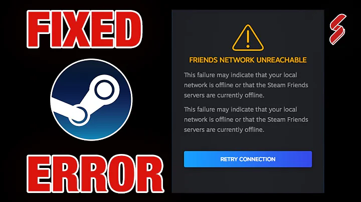 Fixed Steam Friends Network Unreachable 2021