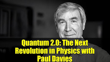 Quantum 2.0: The Next Revolution in Physics with Paul Davies | Future of Quantum Science