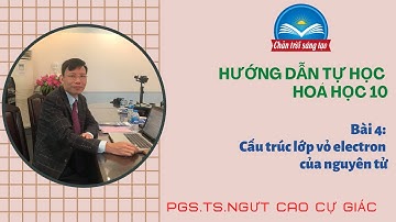 Bài 4: Cấu trúc lớp vỏ electron của nguyên tử