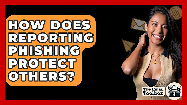 How Does Reporting Phishing Protect Others? - TheEmailToolbox.com