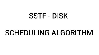SSTF - Disk Scheduling algorithm