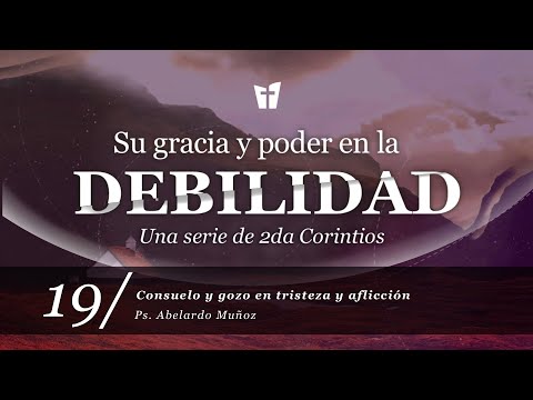19 / Consuelo y gozo en tristeza y aflicción (Ps. Abelardo Muñoz)