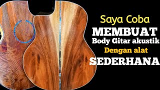 Saya mencoba  membuat body gitar | Dengan alat sederhana