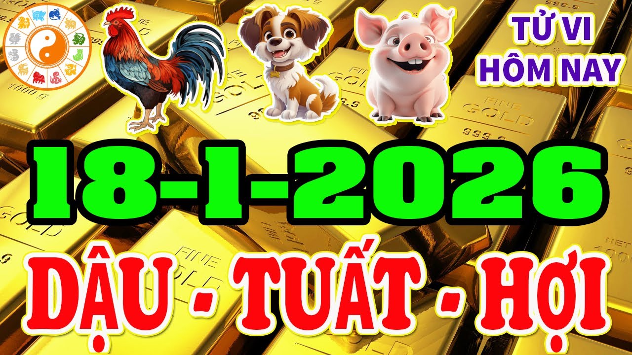 🔮 Tử Vi 18/1/2026 Tuổi DẬU – TUẤT – HỢI Thần Tài Cho Lộc, Tiền Về Bất Ngờ