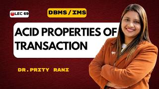 Details Lec 69: ACID Properties of a Transaction in DBMS | Atomicity, Consistency, Isolation & Durability Update