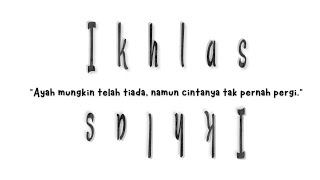 Ikhlas - Al fatihah untuk Ayah - Bahagia di sana