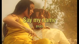 BNXN - Say My Name (Music video   lyrics prod by 1031 ENT)
