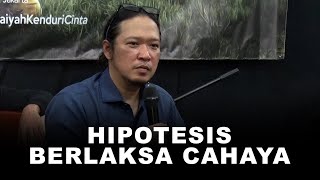 Hipotesis Berlaksa Cahaya | Kenduri Cinta 12 Agustus 2023