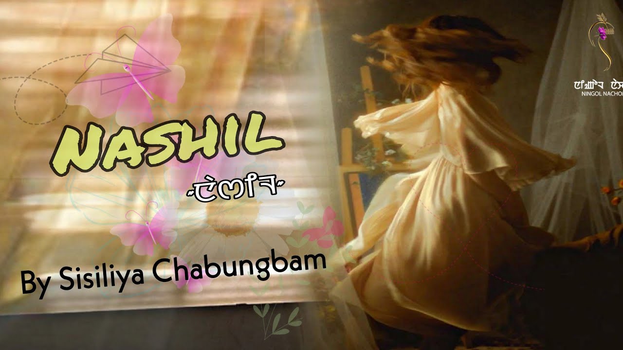 NASHIL (FULL EPISODES)//SISILIYA CHABUNGBAM/THOIBI THOKCHOM