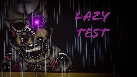 (Dc2/Fnaf) Lazy test to see if I