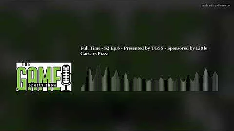 Full Time - S2 Ep.6 - Presented by TGSS - Sponsore...