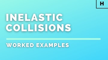 Higher Physics | Our Dynamic Universe | Inelastic Collisions | WORKED EXAMPLES