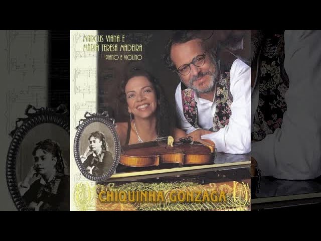 Chiquinha Gonzaga (Álbum Completo) - Marcus Viana e Maria Teresa Madeira - class=