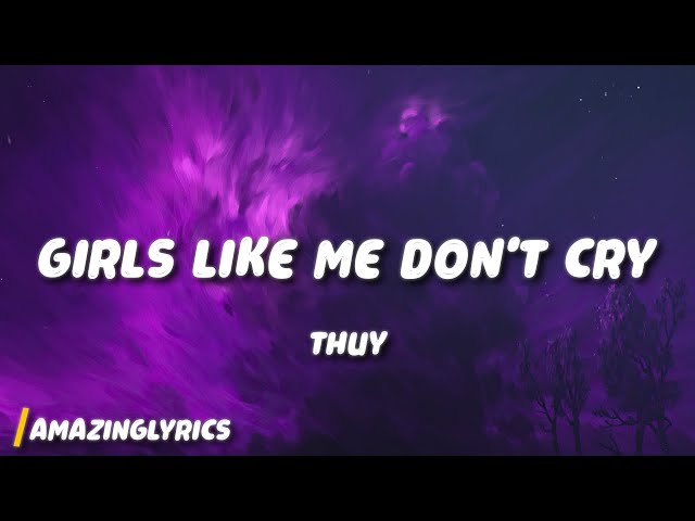 ​thuy - girls like me don’t cry class=