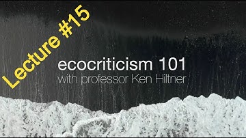 Ecocriticism 101, Lecture 15