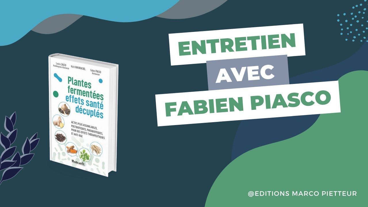 Plantes fermentées effets santé décuplés - Entretien avec Fabien Piasco - Médicatrix