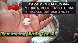 Cara membuat umpan media aci/cenil & Tutorial pemasangan umpannya