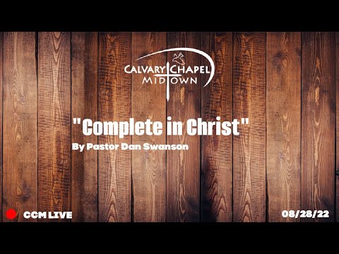 "Complete in Christ" 8/28/22