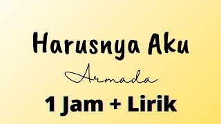 Harusnya Aku 1 jam | Lirik Harusnya Aku - Armada || Music and Lyrics