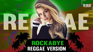 REGGAE REMIX INTERNACIONAL 2024 - Clean Bandit - Rockabye (feat. Sean Paul & Anne-Marie) @trbeat