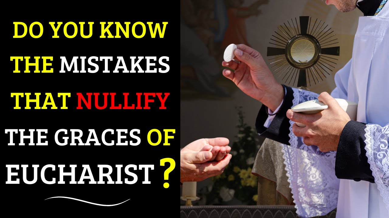 DO YOU KNOW THE MISTAKES THAT NULLIFY THE GRACES OF UCHARIST? 🙏 - YouTube