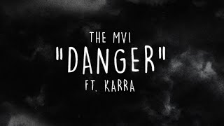 The MVI - Danger (feat. KARRA) (Official Lyric Video)