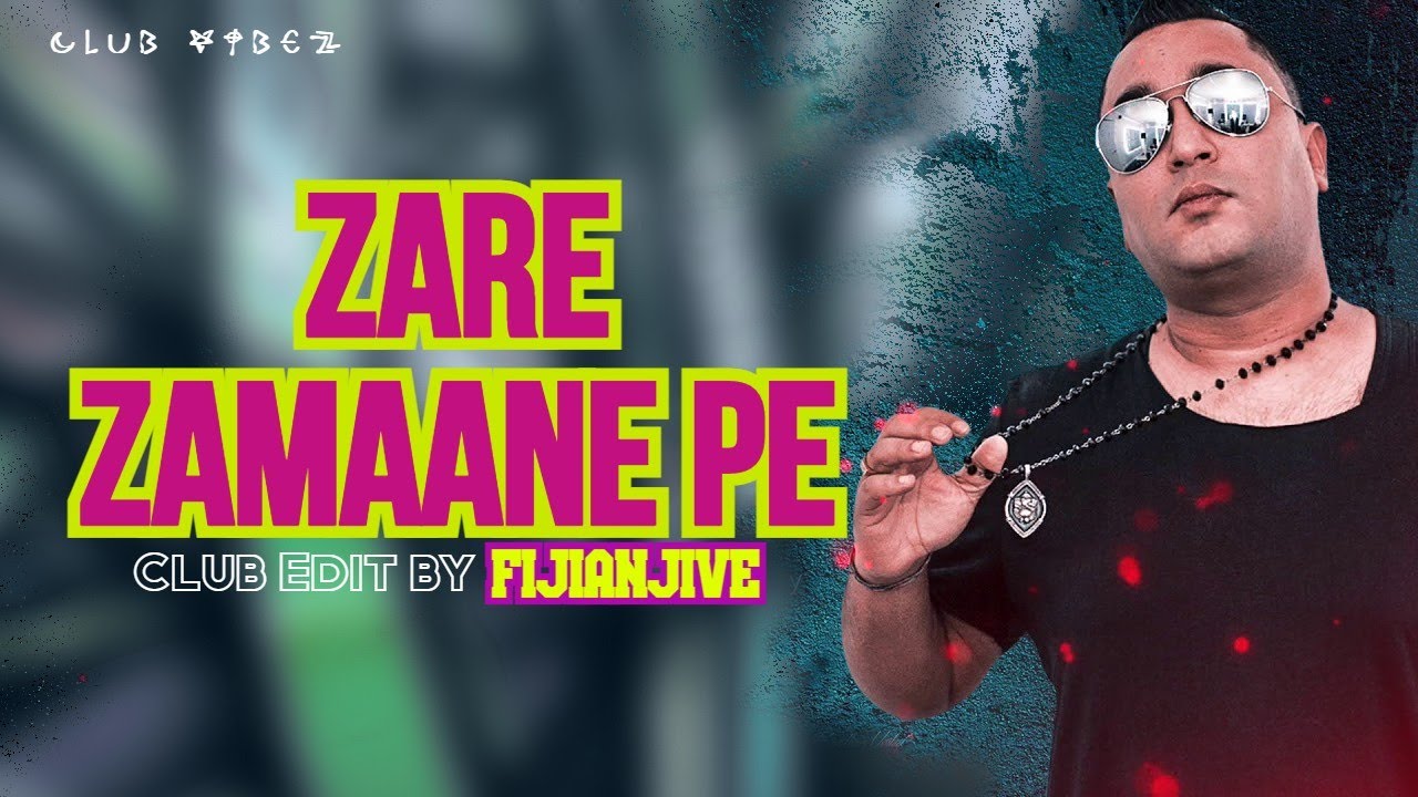 Zare Zamaane Pe Club Edit  Remix  ZU B  FijianJive