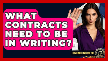 What Contracts Need To Be In Writing? - Consumer Laws For You
