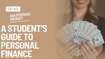 MASTERING MONEY: A students guide to personal finance | part 1