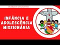 Infncia e adolescncia missionria