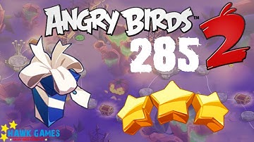 Angry Birds 2 - 3 Stars Walkthrough Level 285 [4K 60FPS]