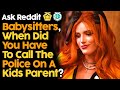 Babysitters, When Did You Have To Call The Police On A Kids Parent?
