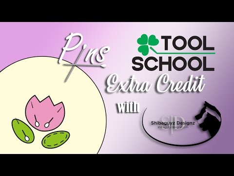 Tool School Extra Credit w/ the Shibaguyz: Pins