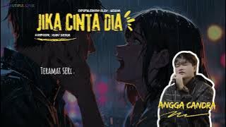 ANGGA CANDRA - JIKA CINTA DIA (COVER VIDEO LIRIK)