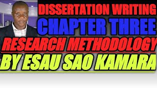 HOW TO WRITE A DISSERTATION  (CHAPTER THREE) BY ESAU SAO KAMARA