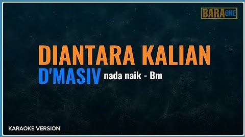 DIANTARA KALIAN KARAOKE ( Higher key/Bm )  - D