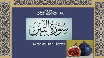 95 - Surat At-Tin (The Fig) | Surah teen full | 95 - سورة التين
