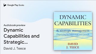 Dynamic Capabilities and Strategic Management:… by David J. Teece · Audiobook preview