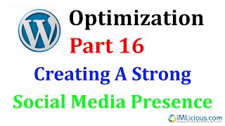 WordPress Optimization Part 16: Creating A Strong Social Media Presence