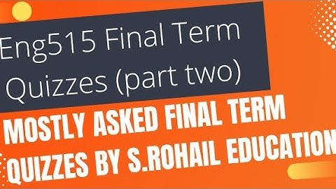 Eng515 | Recent Quizzes| Mostly asked quiz 3 | Final Term solved past papers by @S.Rohail Education