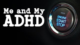Starting the Car - Me and My ADHD