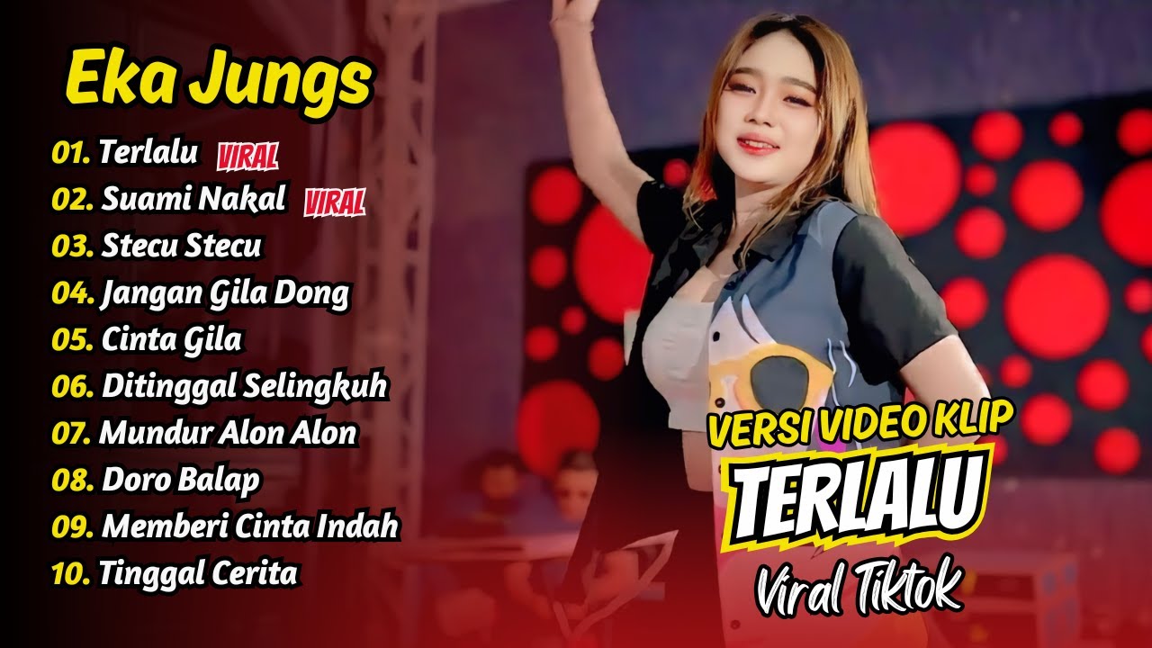 Eka Jungs - TERLALU - SUAMI NAKAL - STECU STECU - JANGAN GILA DONG || FULL ALBUM DANGDUT KOPLO