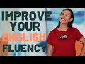 WATCH THIS If You Want To Start Improving Your ENGLISH FLUENCY | My Personal Experience