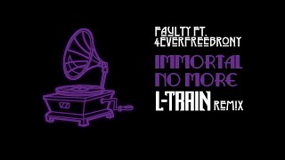 Faulty - Immortal No More (feat. 4EverfreeBrony) [L-Train remix]