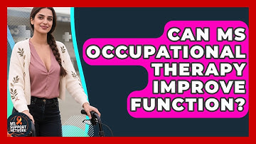 Can MS Occupational Therapy Improve Function? - MS Support Network