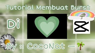 ,, 🍯Tutorial Membuat Burst di,, Capcut !