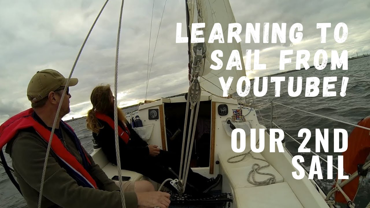 Learning to Sail from YouTube Our 2nd Sail YouTube