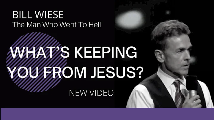 What's Keeping You From Jesus? - Bill Wiese, "The ...