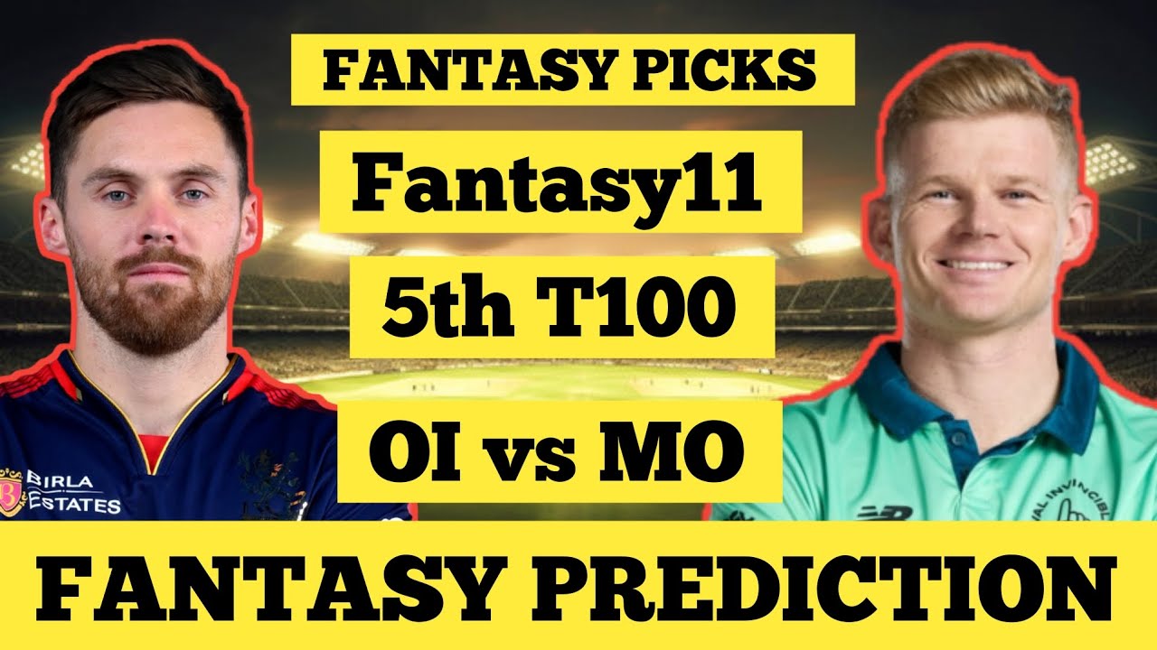 Oval vs Manchester the100 match prediction। oi vs mo dream11 team। oi vs mo fantasy picks।T100