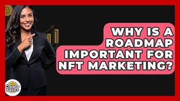 Why Is A Roadmap Important For NFT Marketing? - CryptoBasics360.com